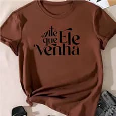 T-shirt Linda Até Que Ele Venha Cristo Fé Camiseta Feminina Blusinha