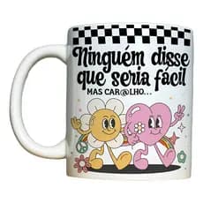 Caneca Frase Engraçada Ninguém disse que seria fácil, mas car#lho - em Cerâmica 325ml