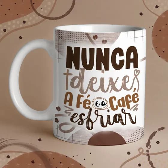 Caneca Nunca Deixe a Fé e o Café Esfriar - em Cerâmica 325ml