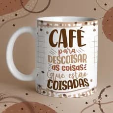 Caneca Café para Descoisar as Coisas que estão Coisadas - em Cerâmica 325ml