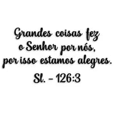 Frase Decorativa Sala Grandes coisas fez o Senhor, por isso estamos alegres. Sl. 126:3 MDF 3MM Preto