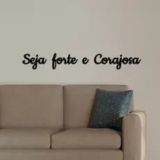 Frase Decorativa Parede Seja Forte e Corajosa MDF 3mm Preto para Quarto ou Sala c/ Fita Dupla Face