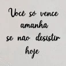 Quadro Decorativo Sala ou Quarto "Você só Vence Amanhã se Não Desistir" MDF 3mm Preto Fosco