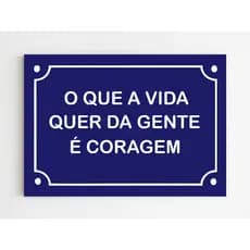 Placa decorativa o que a vida quer da gente é coragem