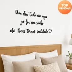 Frase decorativa de parede Um dia tudo isso aqui já foi um sonho até Deus tornar realidade! cabeceira