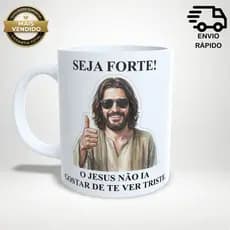 Caneca Meme Jesus Seja Forte Engraçada Presente Cristão Cerâmica 325ml