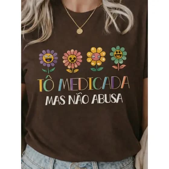 Camiseta T-Shirt Tô Medicada Mas Não Abusa Blusinha Premium Camisa 100% Algodão