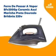 Ferro De Passar A Vapor Bfv2000p Ceramic Azul Marinho Preto Dourado Britânia 220v