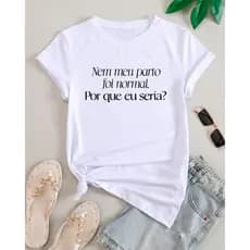 Camiseta Unissex  nem meu parto foi normal Frase Engraçada Divertida do P ao GG