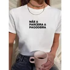 Camiseta T Shirt Blusa Feminina Babylook Mãe Parceira Pagodeira Varias Cores 100% Algodão Premium