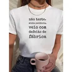 Camiseta Feminina Tshirt Babylook Não Teste Minha Paciência Veio Com Defeito De Fábrica 100% Algodão