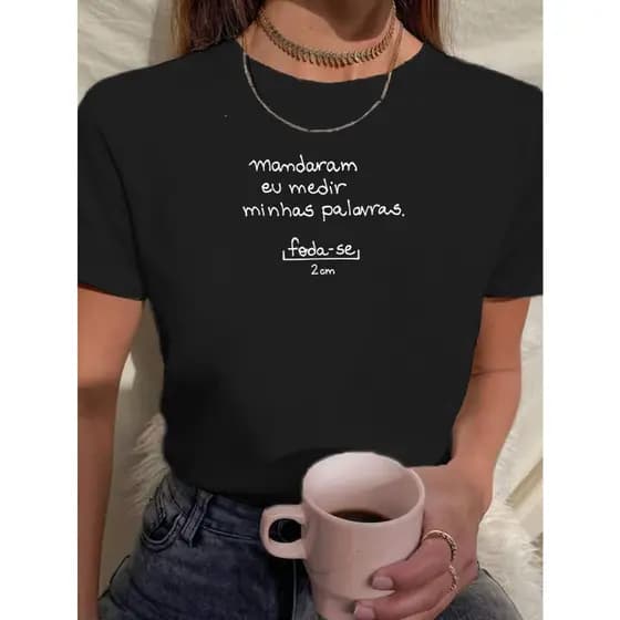 Camiseta Babylook Tshirt Feminina Mandaram Medir Minhas Palavras Frases Engraçadas 100% Algodão