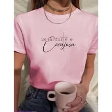 Camiseta Babylook Feminina Tshirt Seja Forte e Corajosa Cruz Escrita Frases 100% Algodão