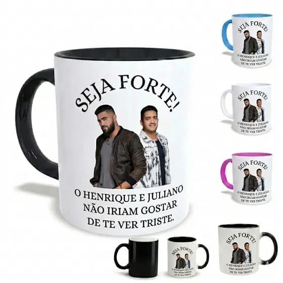 Caneca meme seja forte Henrique e Juliano- branca e colorida- mas vendidas promoção alta sertanejo
