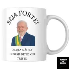 Caneca meme seja forte lula- branca e colorida- mas vendidas promoção alta qualidade