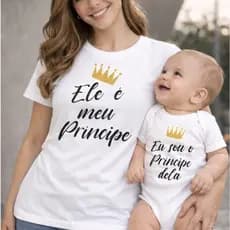 Kit Tal Mãe Tal Filho Príncipe Camiseta Feminina + Body Bebê Combinando Ele é Meu Príncipe Eu Sou o Príncipe Dela BRANCO