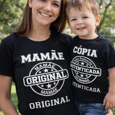 Kit Camisetas Mãe e Filho(a) Mamãe Original + Cópia Autenticada Look Combinando