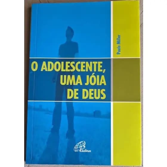 O Adoleceste, Uma Jóia de Deus. Autor: Paulo Miller (Usado)