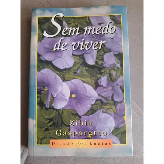 Sem Medo de Viver. Autor: Zibia Gasparetto (USADO)