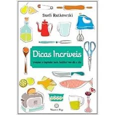 Livro Dicas Incríveis truques e segredos para facilitar seu dia a dia