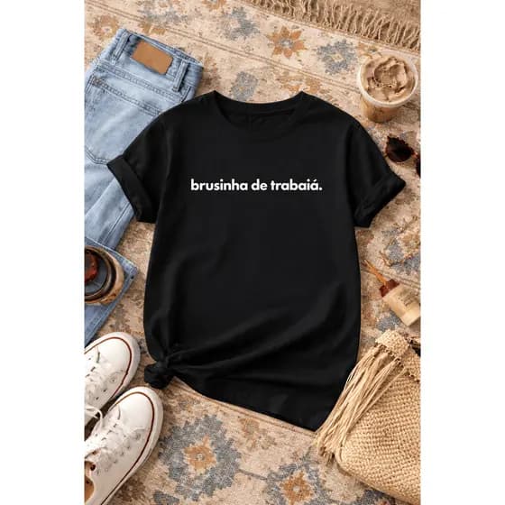 Camiseta Engraçada Unissex Algodão – Brusinha de trabaiá | 16 Cores | Pronta Entrega