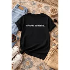 Camiseta Engraçada Unissex Algodão – Brusinha de trabaiá | 16 Cores | Pronta Entrega