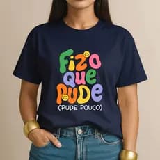 Camiseta T-Shirt Unissex Premium Frase Fiz O Que Pude 100% Algodão Gola Redonda Casual Divertida