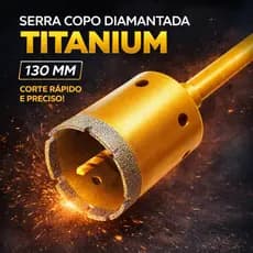 Serra Copo Diamantada Titanium 130 mm Corte Preciso para Materiais Rígidos com Haste de 30 mm
