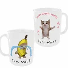 Caneca Meme Engraçada Gatinho Happy Com Você Sem Você