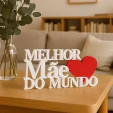 Decoração 3D “Melhor Mãe do Mundo”  Presente Mãe