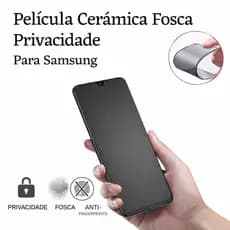 Película Cerâmica Fosca Privativa Samsung Galaxy S21 S22 S23 S24 S25 S26 Anti Espião Proteção Tela
