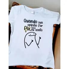 Camiseta feminina blusinha T-shirt QUANDO SUA OPINIÃO FOR...