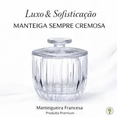 Mantegueira Francesa HAUSKRAFT Melina Luxo Vidro Porta Manteiga Mesa - ORIGINAL Hauskraft