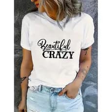 T-shirt casual para mulheres com estampa de letras "Beautiful Crazy"
