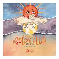 O Casamento do Sol com a Lua - Livro Infantil Ilustrado - História sobre a Criação do Mundo