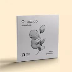 O Nascido - Livro sobre a Vida e a Esperança - Projeto Pró-Vida de Rebeca Traldi