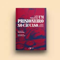 Um Prisioneiro no Cáucaso e outras histórias de bravura Lev Tolstói Aventura História