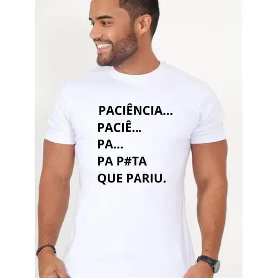 Camiseta Paciência Algodão Estampada Paciência, Muita Paciência, Tenha Paciência Camiseta Fio 30.1 Casual Estilosa