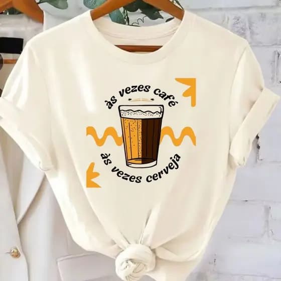 Camiseta Feminina Personalizada Estampada Frases Memes Ás Vezes Café Ás vezes Cerveja (Ref 2108) STOREE