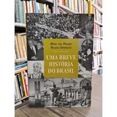 Uma Breve História do Brasil - Mary Del Priore e Renato Venancio