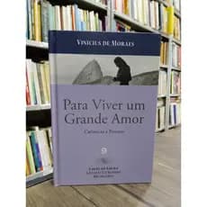 Para Viver um Grande Amor: Crônicas e Poemas - Vinicius de Moraes