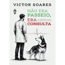 LIVRO: Não era passeio, era consulta: Um veterinário no centro da relação humano-animal