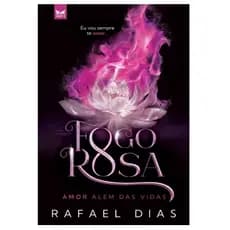 Livro Fogo Rosa - Amor Além Das Vidas - De Rafael Dias