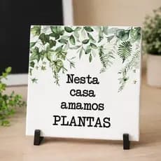 Azulejo Decorativo Frase “Nessa casa amamos plantas” com Suporte