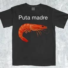 READY STOCK Puta Madre Shrimp Baju T-Shirt 100% Cotton Funny Viral Meme Unisex Aggressive Ironic Casual Tee