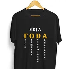 Camiseta Seja Foda Frases Personalizada 100% Algodão
