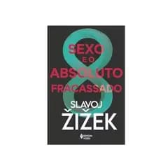 LIVRO-SEXO EO ABSOLUTO FRACASSADO- SLAVOJ ZIZEK.