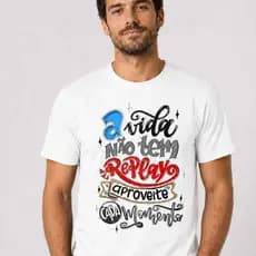 Camisa Camiseta 100% Algodão a Vida Não Tem Replay Blusa Aproveite Cada Momento