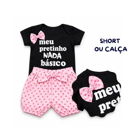 Conjunto Bebê Menina Body Frase Meu Pretinho Nada Básico + Short Estampado Algodão