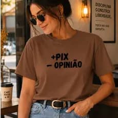 Camiseta Feminina Quando Sua Opinião For Pix Eu Aceito Camiseta Tumblr Envio Rapido